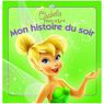 Hachette Livres - Mon histoire du soir- F�e clochette et la pierre de Lune