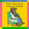 Petit Ours Brun - Aime sa maman