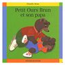 Petit Ours Brun - Et son papa