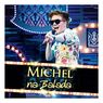  - CD- Michel Telo- Na balada
