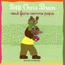 Petit Ours Brun - Veut faire comme papa