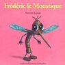 Dr�les de petites b�tes - Fr�d�ric le moustique