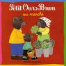 Petit Ours Brun - Au march�