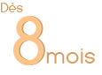 D�s 8 mois