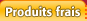 boutique des produits Frais