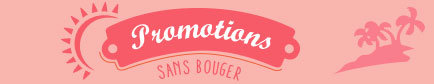 Promotions sans bouger