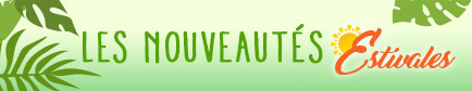 Les nouveautés estivales