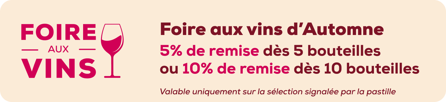 Foire aux vins vins d'Automne, 5% de remise dès 5 bouteilles ou 10% dès 10 bouteilles