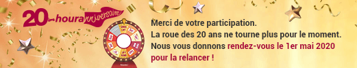 La roue des 20 ans ne tourne plus pour le moment, rendez-vous le premier mai 2020 pour la relancer